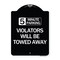 Signmission 5 Minute Parking Violators Will Towed Away Heavy-Gauge Aluminum Sign, 24" x 18", BW-1824-24414 A-DES-BW-1824-24414 - alternate 1